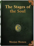 ‘Abdu’l-Bahá’s Commentary on the Quránic Verses concerning the Overthrow of the Byzantines: The Stages of the Soul, Moojan Momen